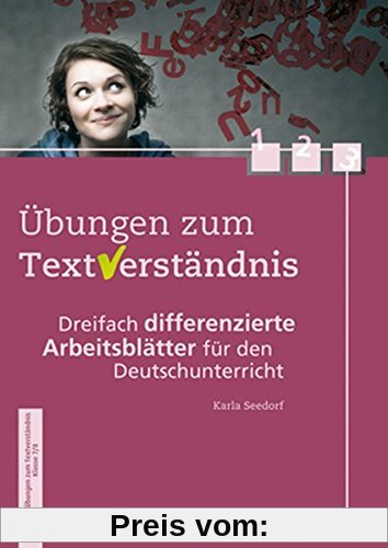 Übungen zum Textverständnis - Klasse 7/8: Dreifach differenzierte Arbeitsblätter für den Deutschunterricht